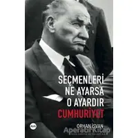 Seçmenleri Ne Ayarsa O Ayardır Cumhuriyet - Orhan İsvan - Aya Kitap