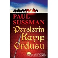 Perslerin Kayıp Ordusu - Paul Sussman - Martı Yayınları