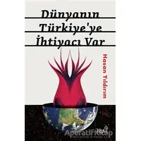 Dünyanın Türkiyeye İhtiyacı Var - Hasan Yıldırım - Truva Yayınları