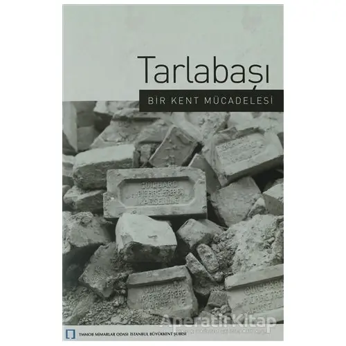 Tarlabaşı Bir Kent Mücadelesi - Kolektif - TMOBB Mimarlar Odası Yayınları