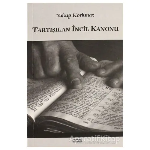 Tartışılan İncil Kanonu - Yakup Korkmaz - GDK Yayınları