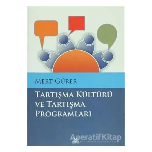 Tartışma Kültürü ve Tartışma Programları - Mert Gürer - Volga Yayıncılık