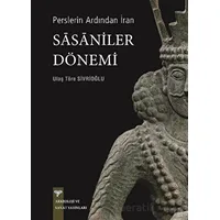 Perslerin Ardından İran - Sasaniler Dönemi - Ulaş Töre Sivrioğlu - Arkeoloji ve Sanat Yayınları