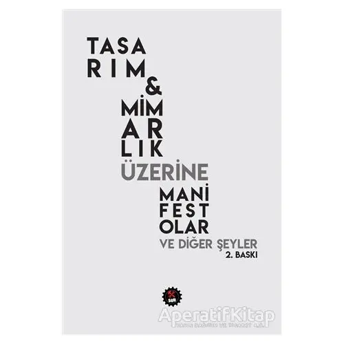 Tasarım - Mimarlık Üzerine Manifestolar ve Diğer Şeyler - Kolektif - SUB Basın Yayım