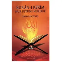 Kuran-ı Kerim Nur Üstüne Nurdur - Ramazan Tekeş - Elif Yayınları