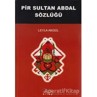 Pir Sultan Abdal Sözlüğü - Leyla Akgül - Barış Kitap