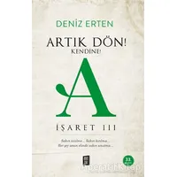 Artık Dön! Kendine! - A İşaret 3 - Deniz Erten - Mona Kitap