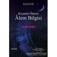 Kıyamet Öncesi Alem Bilgisi - Dijital Virüs - Hayati Sır - Hayykitap