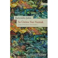 Su Üstüne Yazı Yazmak - Muhyiddin Şekur - Sufi Kitap