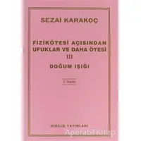 Fizikötesi Açısından Ufuklar ve Daha Ötesi 3: Doğum Işığı - Sezai Karakoç - Diriliş Yayınları