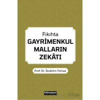 Fıkıhta Gayrimenkul Malların Zekatı - İbrahim Yılmaz - Hikmetevi Yayınları