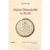 Dijital Ölümsüzlük ve Ruh - Hayati Sır - Hayykitap