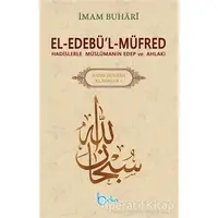 El-Edebü’l-Müfred - Hadis Dünyası Klasikleri 1 - Muhammed İbn İsmail el-Buhari - Beka Yayınları