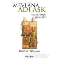 Mevlana Adı Aşk - Mesneviden Seçmeler - Abdülbaki Gölpınarlı - İnkılap Kitabevi