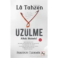 La Tahzen Üzülme Allah Bizimle! - Ferudun Özdemir - Az Kitap