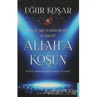 Allaha Koşun - Uğur Koşar - Destek Yayınları
