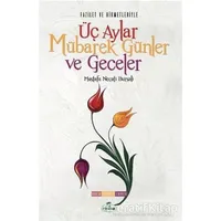 Fazilet ve Hikmetleriyle Üç Aylar Mübarek Günler ve Geceler