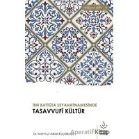 İbn Battuta Seyahatnamesinde Tasavvufi Kültür - Mahmut Askeri Küçükkaya - Nizamiye Akademi Yayınları