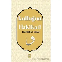 Kulluğun Hakikati - Ebu Talib El-Mekki - Ehil Yayınları