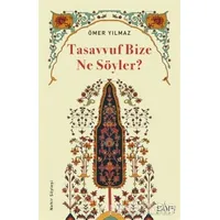 Tasavvuf Bize Ne Söyler? - Ömer Yılmaz - Sufi Kitap