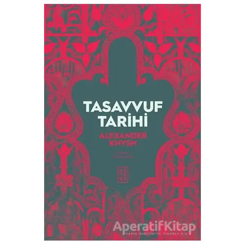 Tasavvuf Tarihi - Alexander Knysh - Ketebe Yayınları