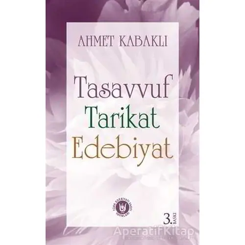 Tasavvuf Tarikat Edebiyat - Ahmet Kabaklı - Türk Edebiyatı Vakfı Yayınları