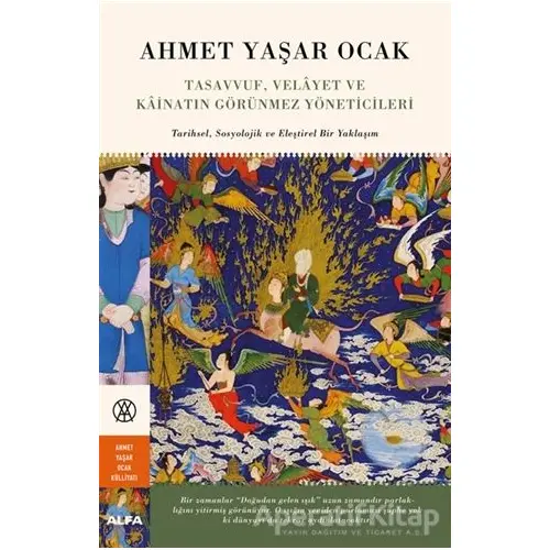 Tasavvuf, Velayet ve Kainatın Görünmez Yöneticileri (Ciltli) - Ahmet Yaşar Ocak - Alfa Yayınları