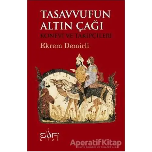 Tasavvufun Altın Çağı - Ekrem Demirli - Sufi Kitap