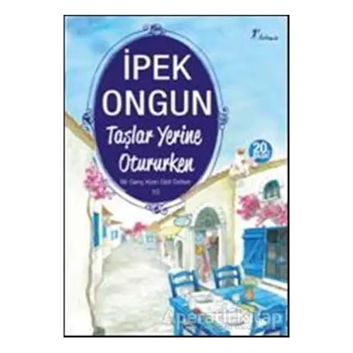 Taşlar Yerine Otururken - Bir Genç Kızın Gizli Defteri 10 - İpek Ongun - Artemis Yayınları