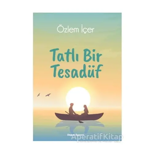 Tatlı Bir Tesadüf - Özlem İçer - Doğan Egmont Yayıncılık