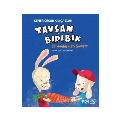 Tavşan Bıdıbık Yardımlaşmayı Seviyor - Seher Cesur Kılıçaslan - FOM Kitap