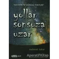 Yollar Sonsuza Uzar - Mehmet Toker - Tebeşir Yayınları