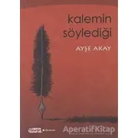 Kalemin Söylediği - Ayşe Akay - Tebeşir Yayınları