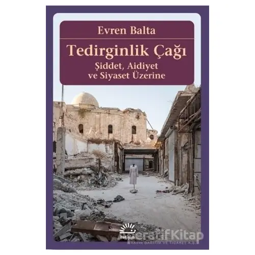 Tedirginlik Çağı - Evren Balta - İletişim Yayınevi