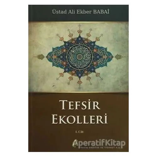 Tefsir Ekolleri 1. Cilt - Ali Ekber Babai - el-Mustafa Yayınları