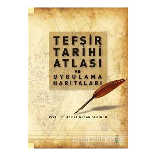 Tefsir Tarihi Atlası ve Uygulama Haritaları - Ahmet Nedim Serinsu - Grafiker Yayınları