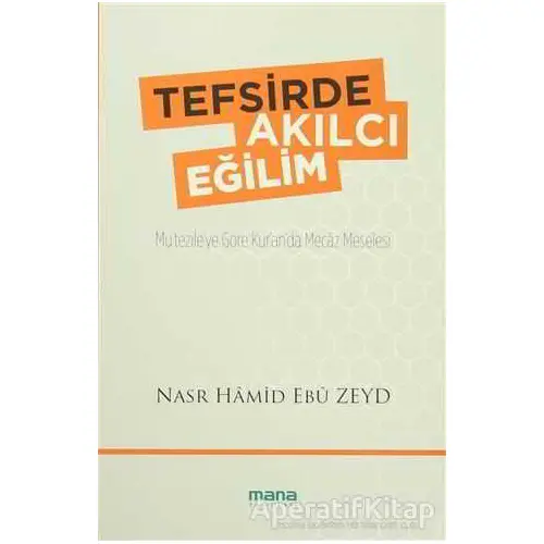 Tefsirde Akılcı Eğilim - Nasr Hamid Ebu Zeyd - Mana Yayınları