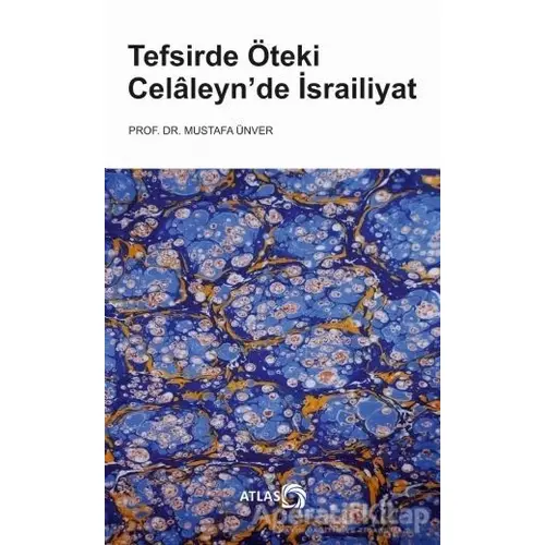 Tefsirde Öteki Celaleyn’de İsrailiyat - Mustafa Ünver - Atlas Kitap