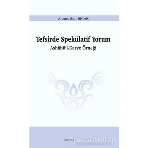 Tefsirde Spekülatif Yorum - Ahmet Sait Sıcak - Araştırma Yayınları