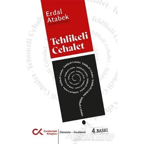 Tehlikeli Cehalet - Erdal Atabek - Cumhuriyet Kitapları