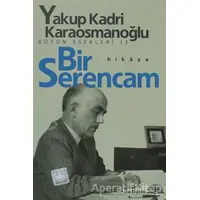 Bir Serencam - Yakup Kadri Karaosmanoğlu - İletişim Yayınevi