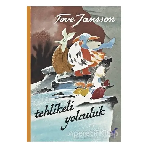 Tehlikeli Yolculuk - Tove Jansson - Dinozor Çocuk