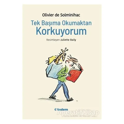 Tek Başıma Okumaktan Korkuyorum - Olivier de Solminihac - Tudem Yayınları