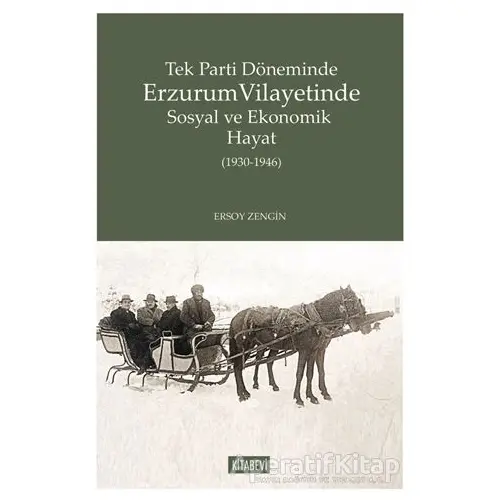 Tek Parti Döneminde Erzurum Vilayetinde Sosyal ve Ekonomik Hayat (1930-1946)