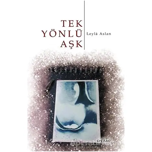 Tek Yönlü Aşk - Leyla Aslan - Cevahir Yayınları