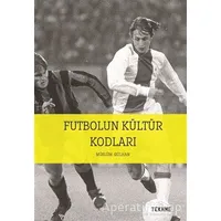 Futbolun Kültür Kodları - Müslüm Gülhan - Tekhne Yayınları