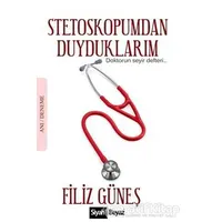 Stetoskopumdan Duyduklarım - Filiz Güneş - Siyah Beyaz Yayınları