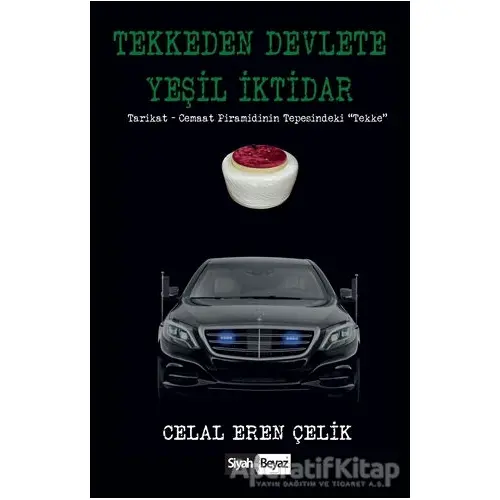 Tekkeden Devlete Yeşil İktidar - Celal Eren Çelik - Siyah Beyaz Yayınları