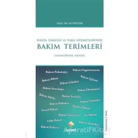 Hasta, Engelli ve Yaşlı Hizmetlerinde Bakım Terimleri - Ali Seyyar - Rağbet Yayınları