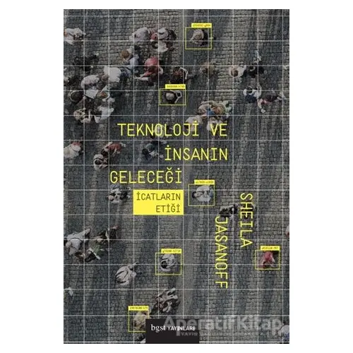 Teknoloji ve İnsanın Geleceği - Sheila Jasanoff - Bgst Yayınları